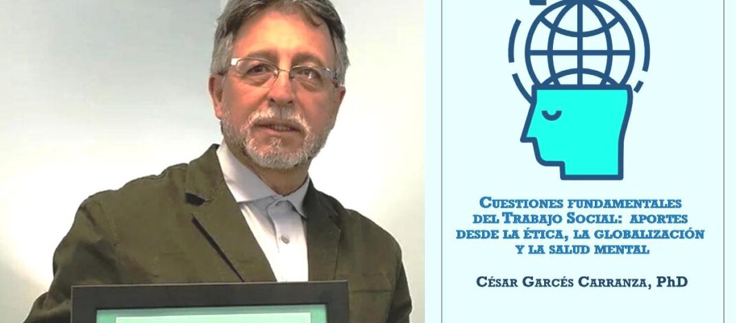 «CUESTIONES FUNDAMENTALES DE TRABAJO SOCIAL», POR CÉSAR GARCÉS CARRANZA, PhD